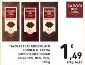 Offerta per Conad - Sapori&idee Tavolette Di Cioccolato Fondente Extra  a 1,49€ in Spazio Conad