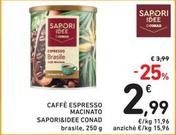 Offerta per Conad - Sapori&Idee Caffè Espresso Macinato a 2,99€ in Spazio Conad
