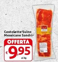 Offerta per Sandri - Costolette Suino Messicane a 9,95€ in Carrefour Express