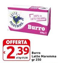 Offerta per Latte Maremma - Burro a 2,39€ in Carrefour Express