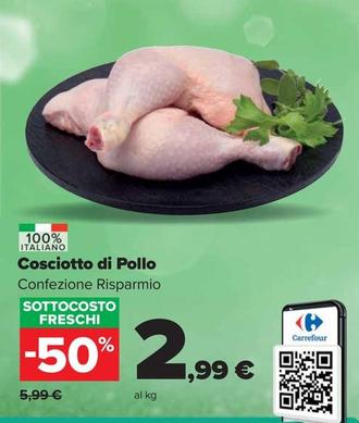 Offerta per Cosciotto Di Pollo a 2,99€ in Carrefour Market