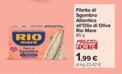 Offerta per Rio Mare - Filetto Di Sgombro Atlantico All'Olio Di Oliva a 1,99€ in Carrefour Market