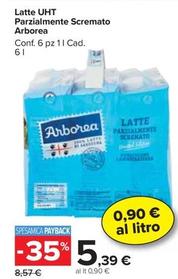 Offerta per Arborea - Latte UHT Parzialmente Scremato a 5,39€ in Carrefour Market