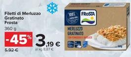 Offerta per Frosta - Filetti Di Merluzzo Gratinato a 3,19€ in Carrefour Market