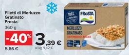 Offerta per Frosta - Filetti Di Merluzzo Gratinato a 3,39€ in Carrefour Market