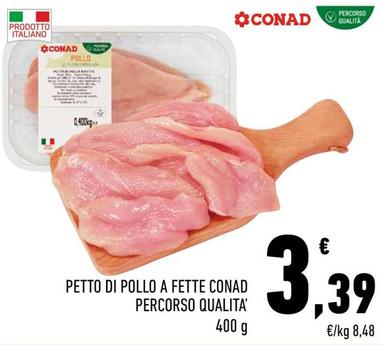 Offerta per Conad - Petto Di Pollo A Fette Percorso Qualita' a 3,39€ in Conad