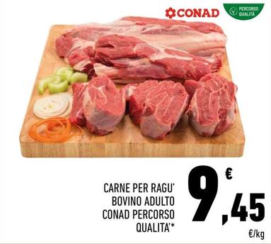 Offerta per Conad - Carne Per Ragu' Bovino Adulto Percorso Qualita a 9,45€ in Conad
