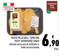 Offerta per Conad - Busto Pollo Grill "Come Una Volta" Sapori&Idee a 6,9€ in Conad
