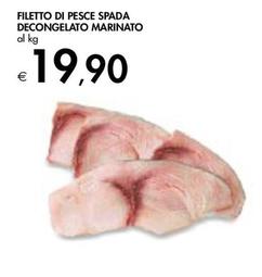Offerta per Filetto Di Pesce Spada Decongelato Marinato a 19,9€ in Bennet