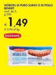Offerta per Bennet - Würstel Di Puro Suino O Di Pollo  a 1,49€ in Bennet