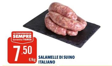 Offerta per Salamelle Di Suino Italiano a 7,5€ in Tigros