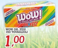 Offerta per Wow Oh..yes! - 150 Tovaglioli a 1€ in Superstore Coop
