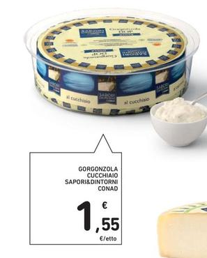 Offerta per Conad - Gorgonzola Cucchiaio Sapori&Dintorni a 1,55€ in Conad Superstore