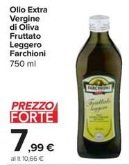 Offerta per Farchioni - Olio Extra Vergine Di Oliva Fruttato Leggero a 7,99€ in Carrefour Express