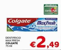 Offerta per Colgate - Dentifricio Max Fresh a 2,49€ in Crai