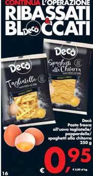 Offerta per Deco - Pasta Fresca All'uovo Tagliatelle/ Pappardelle/ Spaghetti Alla Chitarra a 0,95€ in Decò
