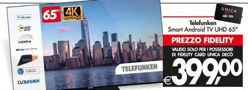 Offerta per Telefunken - Smart Android Tv UHD 65" a 399€ in Decò