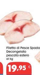 Offerta per Filetto Di Pesce Spada Decongelato a 19,95€ in Gross Iper