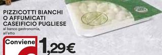 Offerta per Caseificio Pugliese - Pizzicotti Bianchi O Affumicati a 1,29€ in Ipercoop