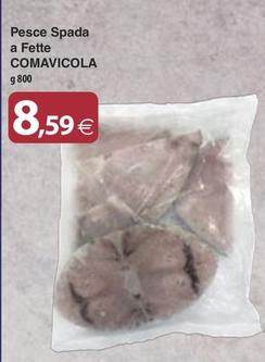 Offerta per Comavicola - Pesce Spada A Fette a 8,59€ in Docks Market