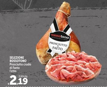 Offerta per  Selezione Rossotono - Prosciutto Crudo Di Faeto  a 2,19€ in Carrefour Ipermercati