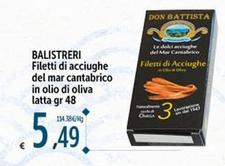 Offerta per Balistreri - Filetti Di Acciughe Del Mar Cantabrico In Olio Di Oliva Latta a 5,49€ in Carrefour Ipermercati