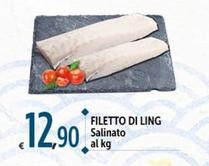 Offerta per Filetto Di Ling Salinato a 12,9€ in Carrefour Ipermercati
