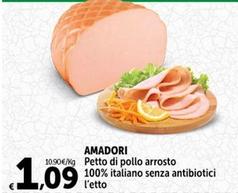 Offerta per  Amadori - Petto Di Arrosto 100% Italiano Senza Antibiotici Pollo  a 1,09€ in Carrefour Express