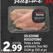 Offerta per  Selezione Rossotono - Petto A Fette Antibiotic Free No OGM a 2,99€ in Carrefour Express