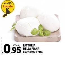 Offerta per  Fattoria Della Piana - Fiordilatte a 0,95€ in Carrefour Express
