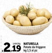 Offerta per  Naturella - Patate Da Friggere  a 2,19€ in Carrefour Express
