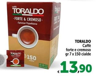 Offerta per  Toraldo - Caffè Forte Cremoso Gr 7 X 150 Cialde  a 13,9€ in Carrefour Express