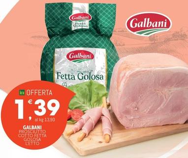 Offerta per Galbani - Prosciutto Cotto Fetta Golosa a 1,39€ in Crai