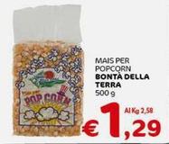 Offerta per Bontà Della Terra - Mais Per Popcorn a 1,29€ in Crai