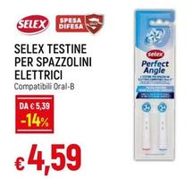 Offerta per Selex - Testine Per Spazzolini Elettrici a 4,59€ in Famila Superstore