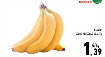 Offerta per  Conad - Banane Percorso Qualità  a 1,39€ in Conad City