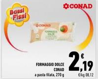 Offerta per Conad - Formaggio Dolce a 2,19€ in Conad