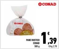 Offerta per Conad - Pane Rustico  a 1,39€ in Conad Superstore