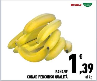 Offerta per Conad - Banane Percorso Qualità a 1,39€ in Conad Superstore