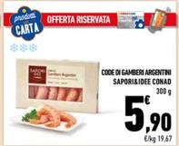 Offerta per Conad - Code Di Gamberi Argentini Sapori&Idee  a 5,9€ in Conad Superstore