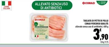 Offerta per Conad  - Tagliata Di Petto Di Pollo Percorso Qualità a 3,9€ in Conad Superstore