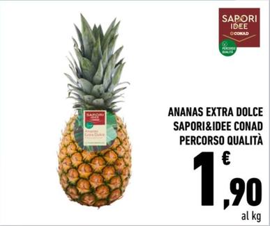 Offerta per Conad - Ananas Extra Dolce Sapori&Idee Percorso Qualità a 1,9€ in Conad