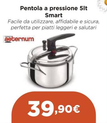 Offerta per Aeternum - Pentola A Pressione 5Lt Smart a 39,9€ in Unieuro