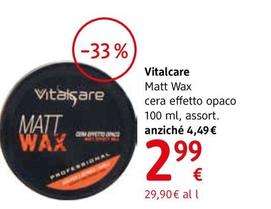 Offerta per Vitalcare - Cera Effetto Opaco  a 2,99€ in dm