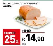 Offerta per Kometa - Petto Di Pollo Al Forno "Costante" a 14,9€ in Iper La grande i