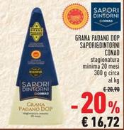 Offerta per Conad - Grana Padano DOP Sapori&Dintorni a 16,72€ in Conad