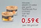Offerta per Petfriends Plus Conad - Mousse, Dadini In Salsa Per Gatti a 0,59€ in Conad