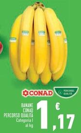 Offerta per Conad - Banane Percorso Qualita a 1,17€ in Conad