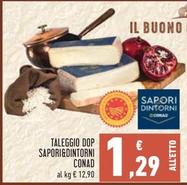 Offerta per Conad - Taleggio DOP Sapori&Dintorni a 1,29€ in Conad