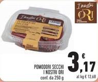 Offerta per I Nostri Ori - Pomodori Secchi a 3,17€ in Conad